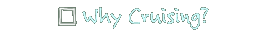 Why Cruising?